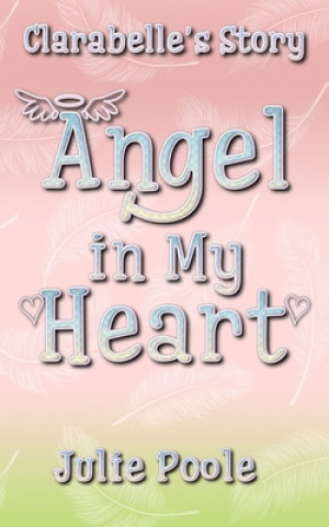 Angel in My Heart: Clarabelle's Story