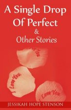 A Single Drop of Perfect & Other Stories