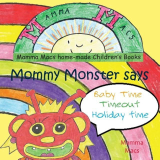 Mommy monster says Babytime, Timeout, Holiday time