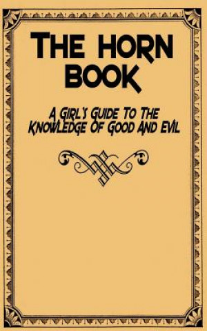 The Horn Book: A Girl's Guide to the Knowledge of Good and Evil