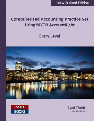 Computerised Accounting Practice Set Using MYOB AccountRight - Entry Level