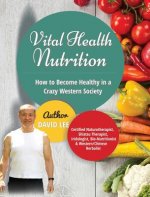 Vital Health Nutrition: How to Become Healthy in a Crazy Western Society