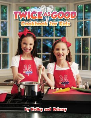 Twice as Good: Cookbook for Kids