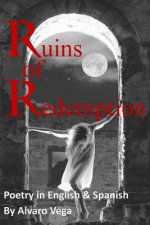Ruins of Redemption Poetry in English and Spanish