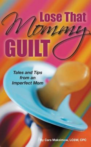 Lose That Mommy Guilt