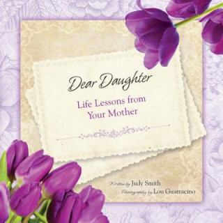 Dear Daughter: Life Lessons from Your Mother