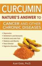 Curcumin: Nature's Answer to Cancer and Other Chronic Diseases