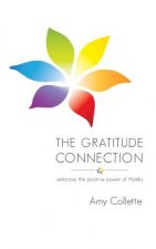 The Gratitude Connection: Embrace the Positive Power of Thanks