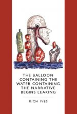 The Balloon Containing the Water Containing the Narrative Begins Leaking