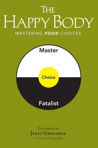 The Happy Body: Mastering Food Choices