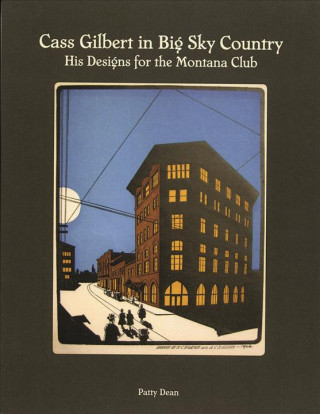 Cass Gilbert in Big Sky Country: His Designs for the Montana Club