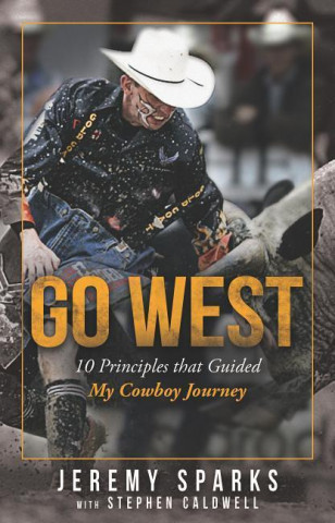Go West: The Moral Compass That Guided My Cowboy Journey
