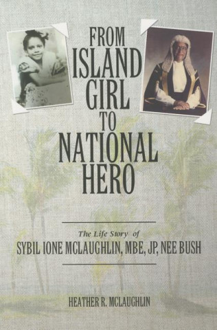 From Island Girl to National Hero: The Life Story of Sybil Ione McLaughlin