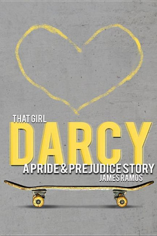 That Girl Darcy: A Pride & Prejudice Story