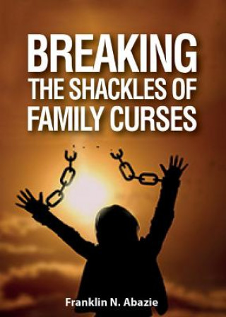 BREAKING THE SHACKLES OF FAMILY CURSES
