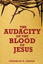 THE AUDACITY OF THE BLOOD OF JESUS