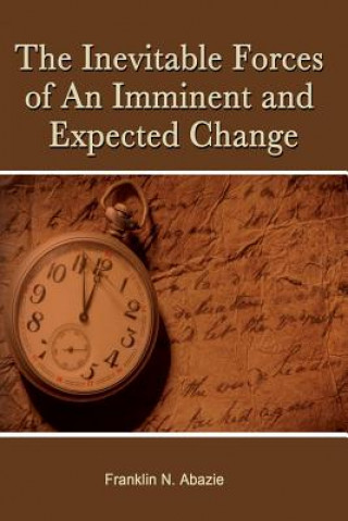 THE INEVITABLE FORCES OF AN IMMINENT AND EXPECTED CHANGE
