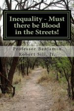 Inequality - Must There Be Blood in the Streets!