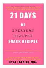 21 Days of Everyday Healthy Snack Recipes