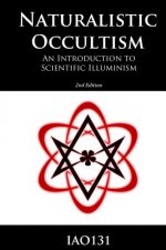 Naturalistic Occultism: An Introduction to Scientific Illuminism