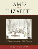 James and Elizabeth, a True Story of Brave Ohio Pioneers