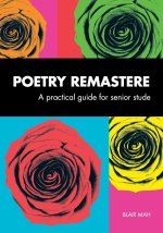 Poetry Remastered: A Practical Guide for Senior Students