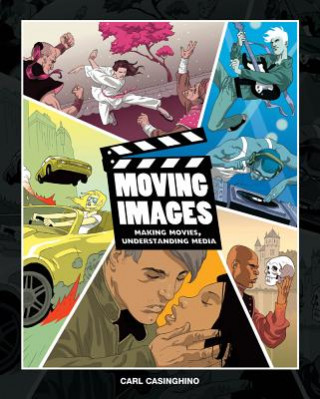 Moving Images: Making Movies, Understanding Media (Book Only)