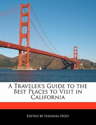 A Traveler's Guide to the Best Places to Visit in California