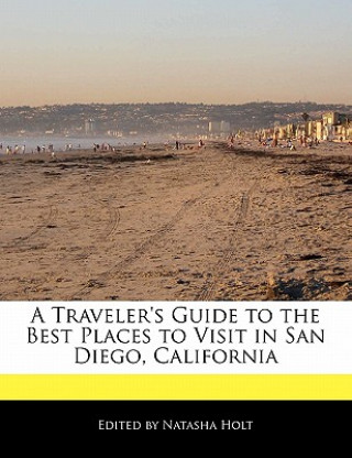 A Traveler's Guide to the Best Places to Visit in San Diego, California