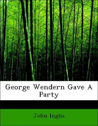 George Wendern Gave A Party