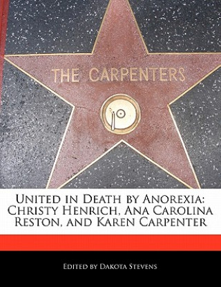 United in Death by Anorexia: Christy Henrich, Ana Carolina Reston, and Karen Carpenter