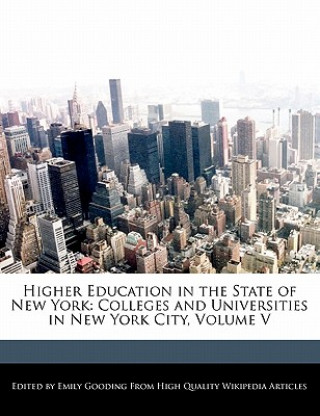 Higher Education in the State of New York: Colleges and Universities in New York City, Volume V