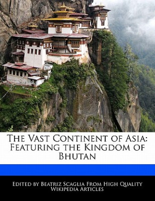 The Vast Continent of Asia: Featuring the Kingdom of Bhutan