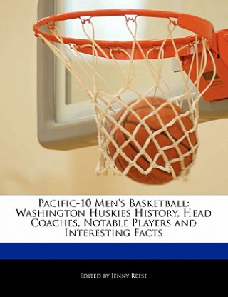Pacific-10 Men's Basketball: Washington Huskies History, Head Coaches, Notable Players and Interesting Facts
