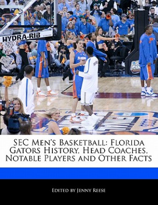 SEC Men's Basketball: Florida Gators History, Head Coaches, Notable Players and Other Facts