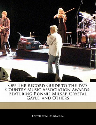Off the Record Guide to the 1977 Country Music Association Awards: Featuring Ronnie Milsap, Crystal Gayle, and Others