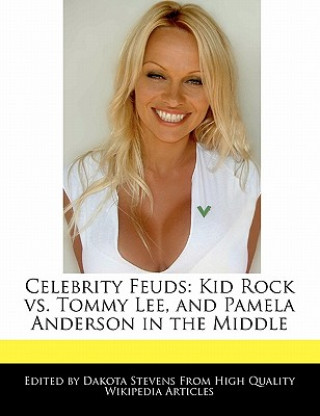 Celebrity Feuds: Kid Rock vs. Tommy Lee, and Pamela Anderson in the Middle
