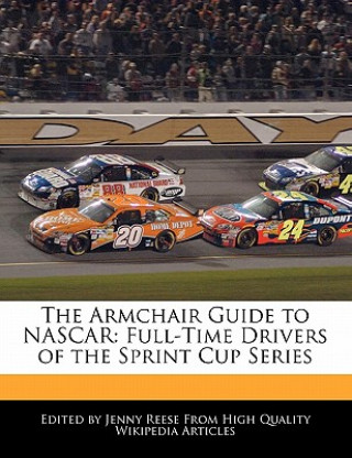 The Armchair Guide to NASCAR: Full-Time Drivers of the Sprint Cup Series