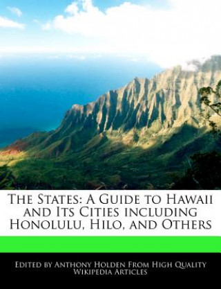 The States: A Guide to Hawaii and Its Cities Including Honolulu, Hilo, and Others