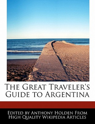 The Great Traveler's Guide to Argentina