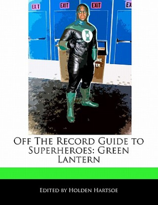 Off the Record Guide to Superheroes: Green Lantern