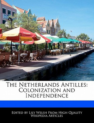 The Netherlands Antilles: Colonization and Independence