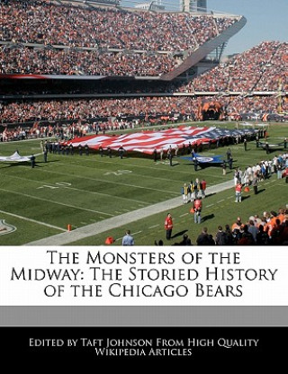The Monsters of the Midway: The Storied History of the Chicago Bears