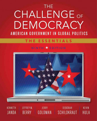 The Challenge of Democracy: American Government in Global Politics: The Essentials
