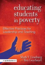 Educating Students in Poverty: Effective Practices for Leadership and Teaching