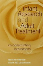 Infant Research and Adult Treatment: Co-Constructing Interactions