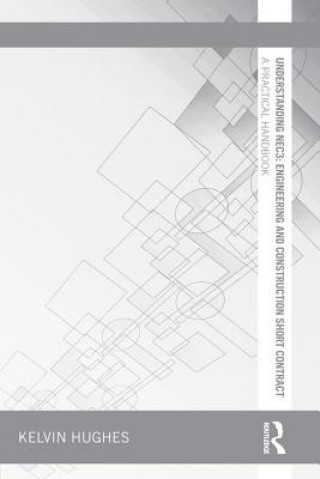 Understanding Nec3: Engineering and Construction Short Contract: A Practical Handbook