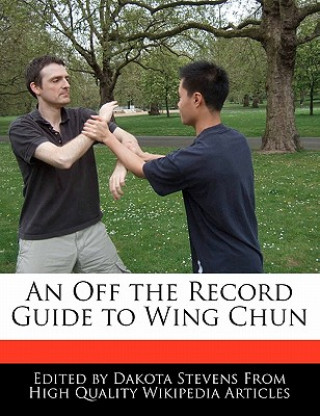 An Off the Record Guide to Wing Chun