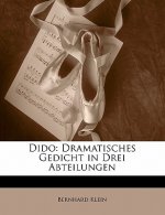 Dido: Dramatisches Gedicht in Drei Abteilungen