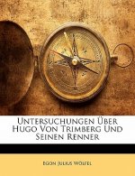 Untersuchungen Über Hugo Von Trimberg Und Seinen Renner